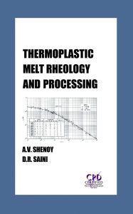 Title: Thermoplastic Melt Rheology and Processing, Author: Aroon Shenoy
