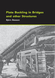 Title: Plate Buckling in Bridges and Other Structures, Author: Björn Åkesson