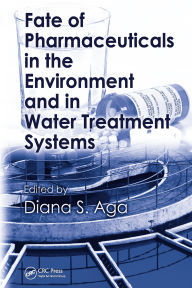 Title: Fate of Pharmaceuticals in the Environment and in Water Treatment Systems, Author: Diana S. Aga