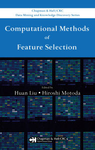 Title: Computational Methods of Feature Selection, Author: Huan Liu