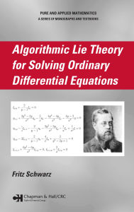Title: Algorithmic Lie Theory for Solving Ordinary Differential Equations, Author: Fritz Schwarz