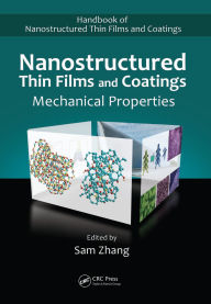 Title: Nanostructured Thin Films and Coatings: Mechanical Properties, Author: Sam Zhang
