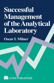 Title: Successful Management of the Analytical Laboratory, Author: Oscar I. Milner