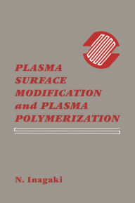 Title: Plasma Surface Modification and Plasma Polymerization, Author: Norihiro Inagaki