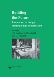 Title: Building the Future: Innovation in design, materials and construction, Author: G.S.T. Armer