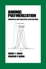 Title: Anionic Polymerization: Principles and Practical Applications, Author: Henry Hsieh