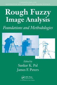 Title: Rough Fuzzy Image Analysis: Foundations and Methodologies, Author: Sankar K. Pal