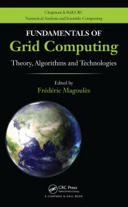 Title: Fundamentals of Grid Computing: Theory, Algorithms and Technologies, Author: Frederic Magoules