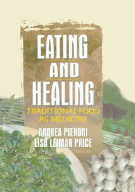 Title: Eating and Healing: Traditional Food As Medicine, Author: Andrea Pieroni