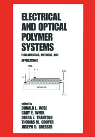 Title: Electrical and Optical Polymer Systems: Fundamentals: Methods, and Applications, Author: Donald L. Wise
