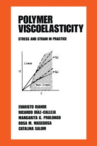 Title: Polymer Viscoelasticity: Stress and Strain in Practice, Author: Evaristo Riande