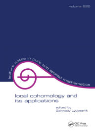 Title: Local Cohomology and Its Applications, Author: Gennady Lybeznik