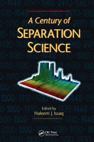 Title: A Century of Separation Science, Author: Haleem J. Issaq