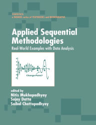 Title: Applied Sequential Methodologies: Real-World Examples with Data Analysis, Author: Nitis Mukhopadhyay