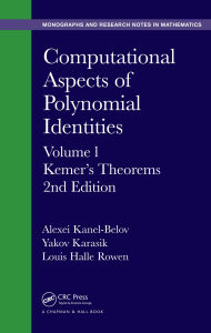 Title: Computational Aspects of Polynomial Identities: Volume l, Kemer's Theorems, 2nd Edition, Author: Alexei Kanel-Belov