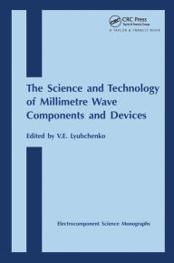 Title: Science and Technology of Millimetre Wave Components and Devices, Author: V.E. Lyubchenko