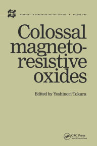 Title: Colossal Magnetoresistive Oxides, Author: Yoshinori Tokura