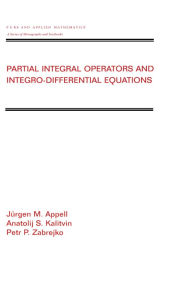 Title: Partial Integral Operators and Integro-Differential Equations: Pure and Applied Mathematics, Author: Jurgen Appell