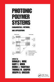 Title: Photonic Polymer Systems: Fundamentals: Methods, and Applications, Author: Donald L. Wise