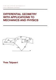 Title: Differential Geometry with Applications to Mechanics and Physics, Author: Yves Talpaert