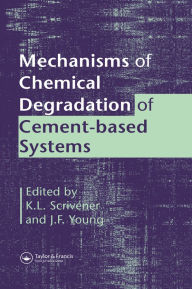 Title: Mechanisms of Chemical Degradation of Cement-based Systems, Author: K.L. Scrivener