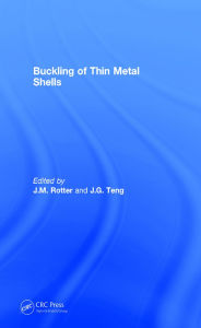 Title: Buckling of Thin Metal Shells, Author: J.G. Teng
