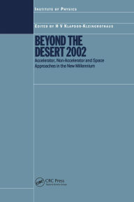 Title: Beyond the Desert 2002: Accelerator, Non-Accelerator and Space Approaches in the New Millennium, Author: H. V. Klapdor-Kleingrothaus