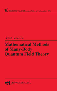 Title: Mathematical Methods of Many-Body Quantum Field Theory, Author: Detlef Lehmann