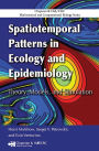 Spatiotemporal Patterns in Ecology and Epidemiology: Theory, Models, and Simulation