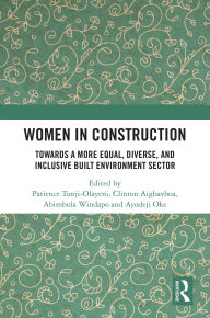 Title: Women in Construction: Towards a more equal, diverse, and inclusive built environment sector, Author: Patience Tunji-Olayeni