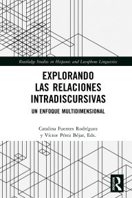 Title: Explorando las relaciones intradiscursivas: Un enfoque multidimensional, Author: Catalina Fuentes Rodríguez