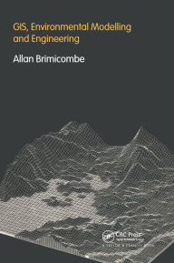 Title: GIS Environmental Modelling and Engineering, Author: Allan Brimicombe