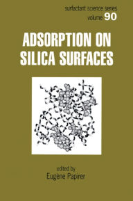 Title: Adsorption on Silica Surfaces, Author: Eugene Papirer
