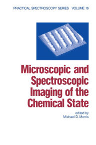 Title: Microscopic and Spectroscopic Imaging of the Chemical State, Author: Michael D. Morris