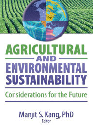 Title: Agricultural and Environmental Sustainability: Considerations for the Future, Author: Manjit S. Kang