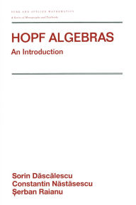 Title: Hopf Algebra: An Introduction, Author: Sorin Dascalescu