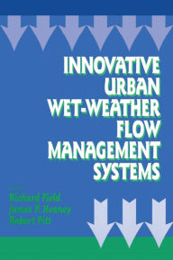 Title: Innovative Urban Wet-Weather Flow Management Systems, Author: Richard Field