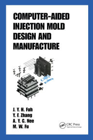 Title: Computer-Aided Injection Mold Design and Manufacture, Author: J.Y.H. Fuh
