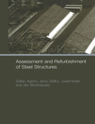 Title: Assessment and Refurbishment of Steel Structures, Author: Zoltan Agocs