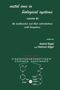 Title: Metal Ions in Biological Systems: Volume 40: The Lanthanides and Their Interrelations with Biosystems, Author: Helmut Sigel