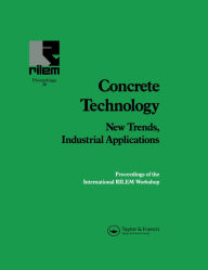 Title: Concrete Technology: New Trends, Industrial Applications: Proceedings of the International RILEM workshop, Author: A. Aguado