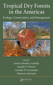 Title: Tropical Dry Forests in the Americas: Ecology, Conservation, and Management, Author: Arturo Sanchez-Azofeifa