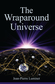 Title: The Wraparound Universe, Author: Jean-Pierre Luminet