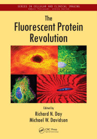 Title: The Fluorescent Protein Revolution, Author: Richard N. Day