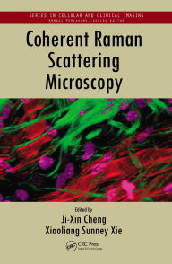 Title: Coherent Raman Scattering Microscopy, Author: Ji-Xin Cheng