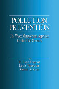 Title: Pollution Prevention: The Waste Management Approach to the 21st Century, Author: Louis Theodore