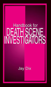 Title: Handbook for Death Scene Investigators, Author: Jay Dix