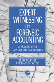 Title: Expert Witnessing in Forensic Accounting: A Handbook for Lawyers and Accountants, Author: Zeph Telpner