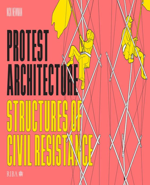 Protest Architecture: Structures of civil resistance