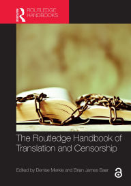 Title: The Routledge Handbook of Translation and Censorship, Author: Denise Merkle